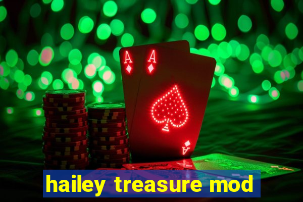 hailey treasure mod